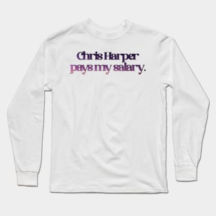 Patti LuPone - Chris Harper Pays my Salary Long Sleeve T-Shirt